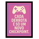 Quadro Gamer "Cada Derrota é só um novo Checkpoint"Rosa Quadro Gamer "Cada Derrota é só um novo Checkpoint"Rosa