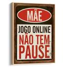 Quadro Gamer - Mãe Jogos Online não tem Pause
