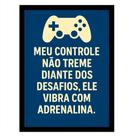 Quadro Gamer"Meu controle não treme diante dos desafios"Azul Quadro Gamer"Meu controle não treme diante dos desafios"Azul