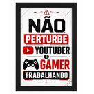 Quadro Gamer "Não Perturbe Youtuber e Gamer Trabalhando"