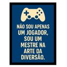 Quadro Gamer"Não sou apenas um jogador,sou um mestre."azul