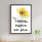 Quadro Girassol, Inspira, Respira, Não Pira 24x18cm - com vidro