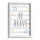 Quadro Infantil Be Brave Azul 22x32cm Moldura Branca