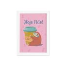 Quadro Infantil Preguiça Frase Hoje Moldura Branca 33x43cm Quadro Infantil Preguiça Frase Hoje Moldura Branca 33x43cm