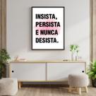 Quadro Insista, Persista e Nunca Desista 33x24cm - com vidro Quadro Insista, Persista e Nunca Desista 33x24cm - com vidro