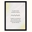 Quadro Motivacional"A vida é cheia de altos e baixos."
