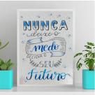 Quadro Não Deixe O Medo Decidir O Futuro 24x18cm - com vidro