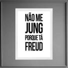 Quadro Não Me Jung Porque Tá Freud 24x18cm - com vidro