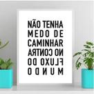 Quadro Não Tenha Medo De Caminhar No ContraFluxo 45x34cm Quadro Não Tenha Medo De Caminhar No ContraFluxo 45x34cm