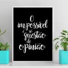 Quadro O Impossível É Só Questão De Opinião 33x24cm - com vidro