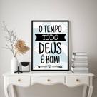 Quadro O Tempo Todo Deus ÉBom! 24x18cm