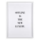Quadro Offline Is The New Luxury 33x24cm - com vidro