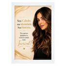 Quadro para Salão " Seu cabelo sua identidade sua história."