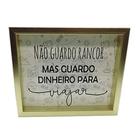 Quadro Porta Notas não Guardo Rancor Guardo Dinheiro para Viajar Quadro Porta Notas não Guardo Rancor Guardo Dinheiro para Viajar