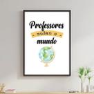 Quadro Professores Mudam O Mundo 60x40cm