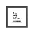Quadro Quadrado A Vida Não É Só Boletos 20x20cm