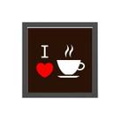 Quadro Quadrado I Love Coffee 20x20cm