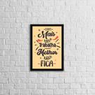 Quadro Quanto Mais Você Trabalha, Melhor Você Fica 24x18cm - com vidro Quadro Quanto Mais Você Trabalha, Melhor Você Fica 24x18cm - com vidro