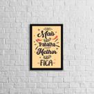 Quadro Quanto Mais Você Trabalha, Melhor Você Fica 24x18cm