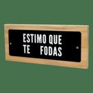 Quadro Retangular Em Madeira E Acrilico Estimo Que Te Fodas 28 x 12 cm