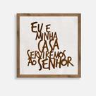 Quadro Rústico: Eu e Minha Casa Serviremos ao Senhor - Artesanato em Madeira