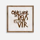 Quadro Rústico - O Melhor de Deus Está por Vir - Artesanato em Madeira