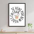 Quadro Se Vens Por Bem, Podes Entrar 33x24cm - com vidro