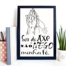 Quadro Sou Do Axé Não Nego Minha Fé 24x18cm - com vidro