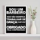 Quadro Sou Um Barbeiro E Não Trabalho De Graça 45x34cm Quadro Sou Um Barbeiro E Não Trabalho De Graça 45x34cm