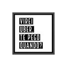 Quadro Te Pego Quando 20x20cm