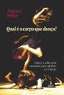 Qual é o Corpo Que Dança - 01Ed/12 Qual é o Corpo Que Dança - 01Ed/12