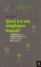 Qual é o Seu Employer Brand Qual é o Seu Employer Brand