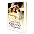 Quando a Vida Escolhe - VIDA & CONSCIENCIA Quando a Vida Escolhe - VIDA & CONSCIENCIA