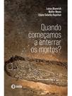 Quando começamos a enterrar os mortos Quando começamos a enterrar os mortos