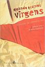 Quando Éramos Virgens - casa da Palavra Quando Éramos Virgens - casa da Palavra