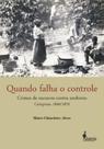 Quando falha o controle: Crimes de escravos contra senhores Campinas, 1840/1870 - ALAMEDA Quando falha o controle: Crimes de escravos contra senhores Campinas, 1840/1870 - ALAMEDA