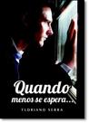 Quando Menos se Espera... - VIDA E CONSCIENCIA