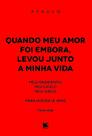 Quando Meu Amor Foi embora, Levou Junto a Minha Vida Meus Pensamentos, Meu Flagelo, Meus Versos - Scortecci Editora