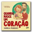 Quando nasce um coração - Daniela Marques - W4 Editora
