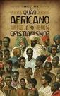 Quão africano é o cristianismo 2ª Edição, Livro Capa Dura - Editora Quitanda