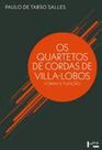 Quartetos de cordas de villa-lobos, os - EDUSP