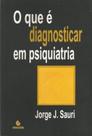 Que e diagnosticar em psiquiatria, o - ESCUTA - PULSIONAL