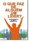Que Faz de Alguém um Líder, O Que Faz de Alguém um Líder, O