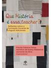 Que história é essa, teacher