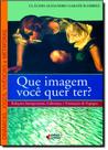 Que Imagem Você Quer Ter