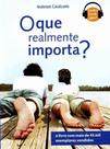 Que Realmente Importa, o - - INTEGRIDADE EDITORA