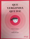 Que vergonha que da! - campos, vana - FTD
