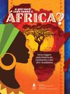 Que voce sabe sobre a africa, o