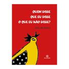 Quem disse que eu disse... - Editora Rota Imaginária