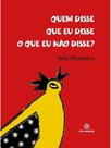 Quem disse que eu disse o que eu não disse